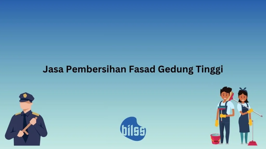 Jasa Pembersihan Fasad Gedung Tinggi
